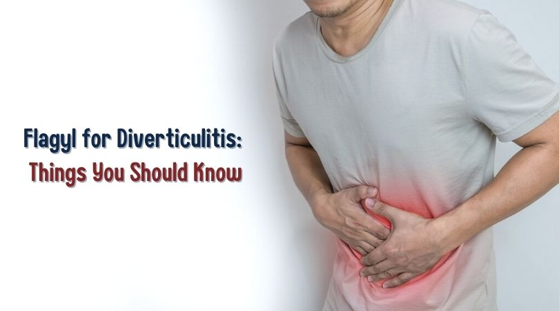 Flagyl for Diverticulitis Things You Should Know